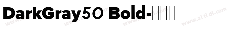 DarkGray50 Bold字体转换